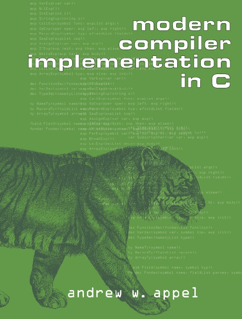 Modern Compiler Implementation in C Andrew W. Appel, Maia Ginsburg