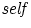 ${\it {
self}}$