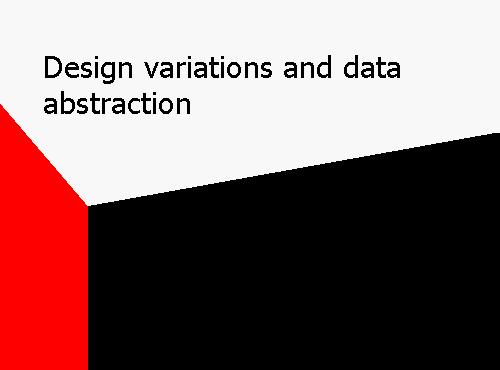 Design variations and data abstraction